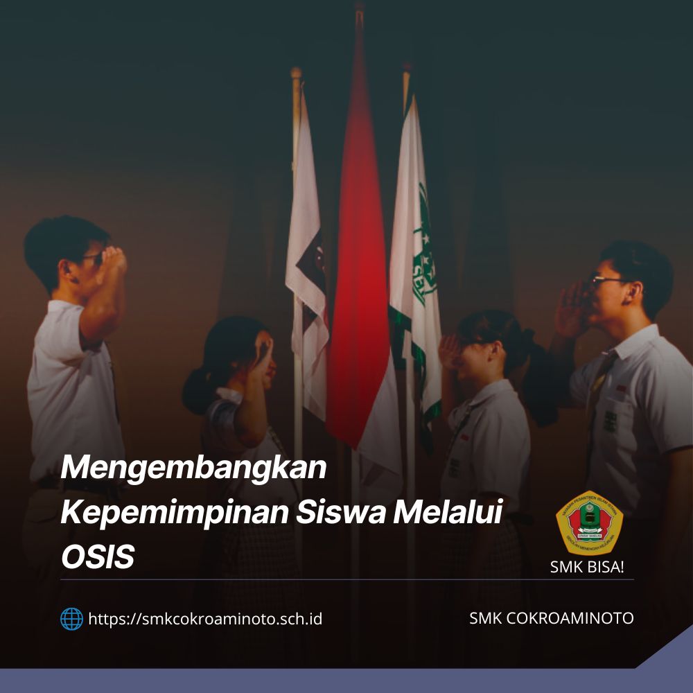 Mengembangkan Kepemimpinan Siswa Melalui OSIS